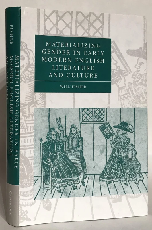 Materializing Gender in Early Modern English Literature and Culture: 52 (Cambridge Studies in Renaissance Literature and Culture, Series Number 52)