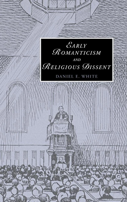 Early Romanticism and Religious Dissent: 65 (Cambridge Studies in Romanticism, Series Number 65)