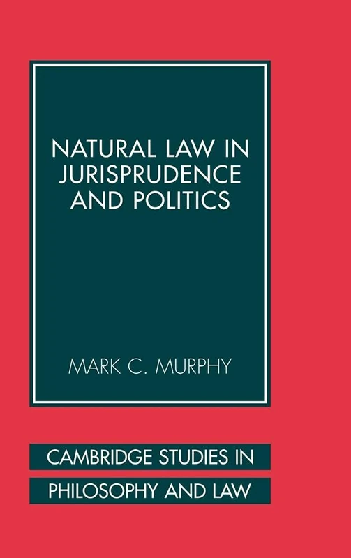 Natural Law in Jurisprudence and Politics (Cambridge Studies in Philosophy and Law)