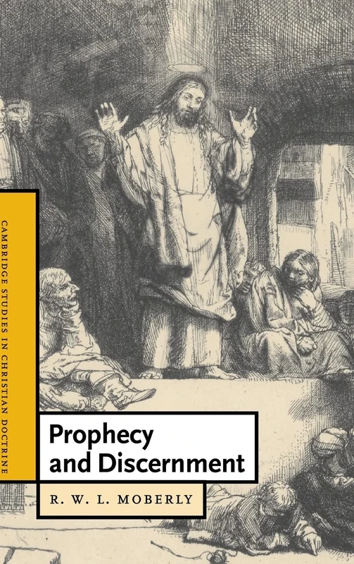 Prophecy and Discernment: 14 (Cambridge Studies in Christian Doctrine, Series Number 14)