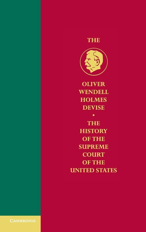 The History of the Supreme Court of the United States: Volume 8 (Oliver Wendell Holmes Devise History of the Supreme Court of the United States)