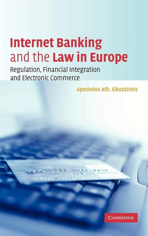 Internet Banking and the Law in Europe: Regulation, Financial Integration and Electronic Commerce