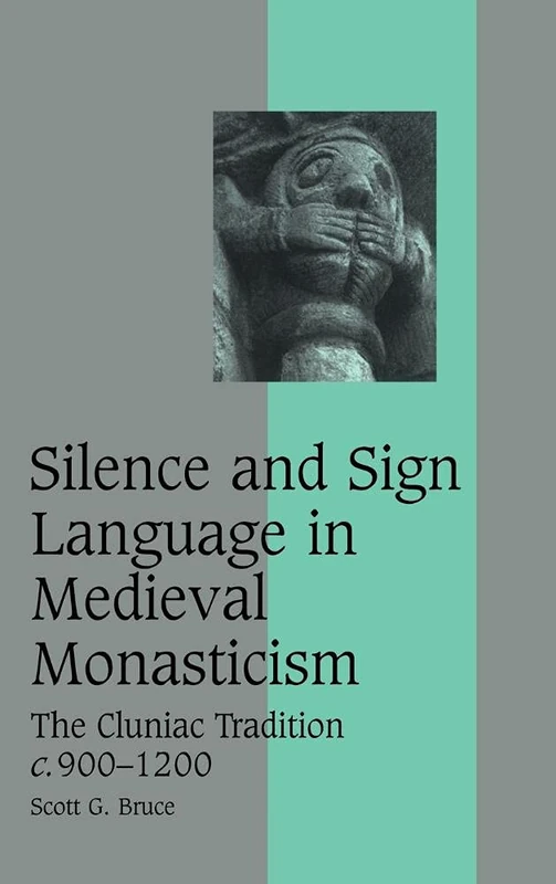 Silence and Sign Language in Medieval Monasticism: The Cluniac Tradition, c.900–1200: 68 (Cambridge Studies in Medieval Life and Thought: Fourth Series, Series Number 68) - Image 1
