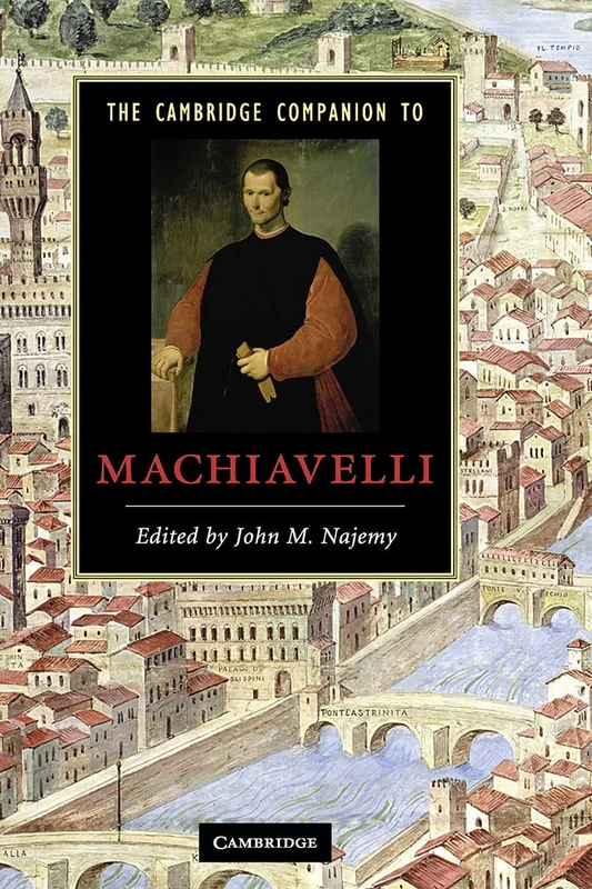 The Cambridge Companion to Machiavelli (Cambridge Companions to Literature)
