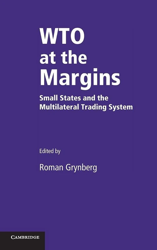 WTO at the Margins: Small States and the Multilateral Trading System
