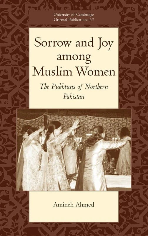 Sorrow and Joy among Muslim Women: The Pukhtuns of Northern Pakistan: 63 (University of Cambridge Oriental Publications, Series Number 63)