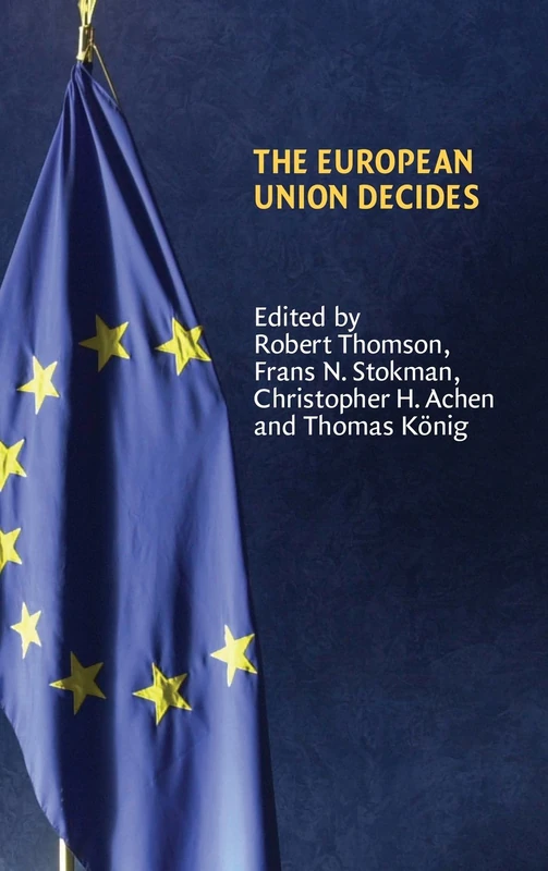 The European Union Decides (Political Economy of Institutions and Decisions)