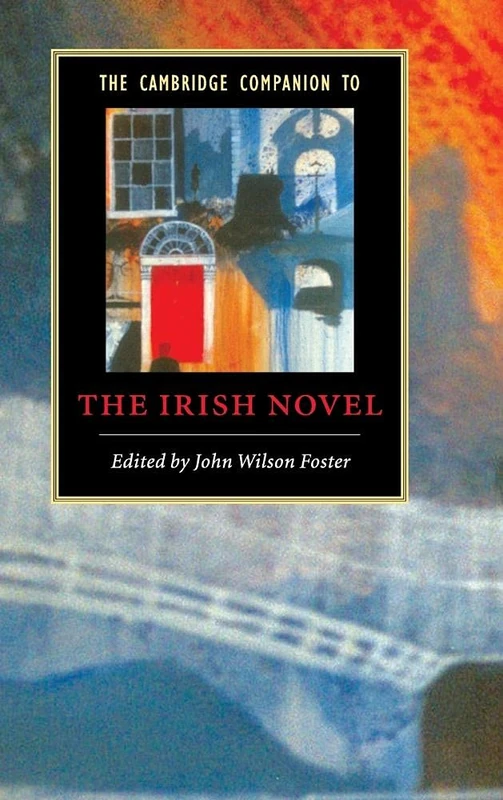 The Cambridge Companion to the Irish Novel (Cambridge Companions to Literature)