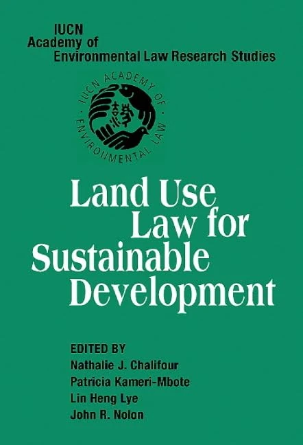 Land Use Law for Sustainable Development (IUCN Academy of Environmental Law Research Studies)
