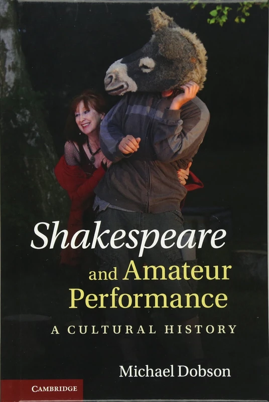 Shakespeare and Amateur Performance: A Cultural History