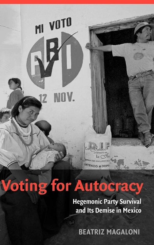 Voting for Autocracy: Hegemonic Party Survival and its Demise in Mexico (Cambridge Studies in Comparative Politics) - Image 1