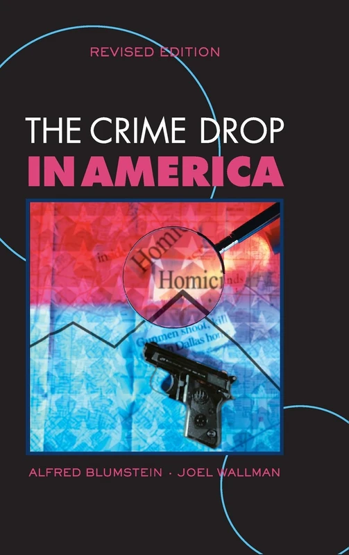 The Crime Drop in America (Cambridge Studies in Criminology)