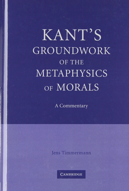 Kant's Groundwork of the Metaphysics of Morals: A Commentary