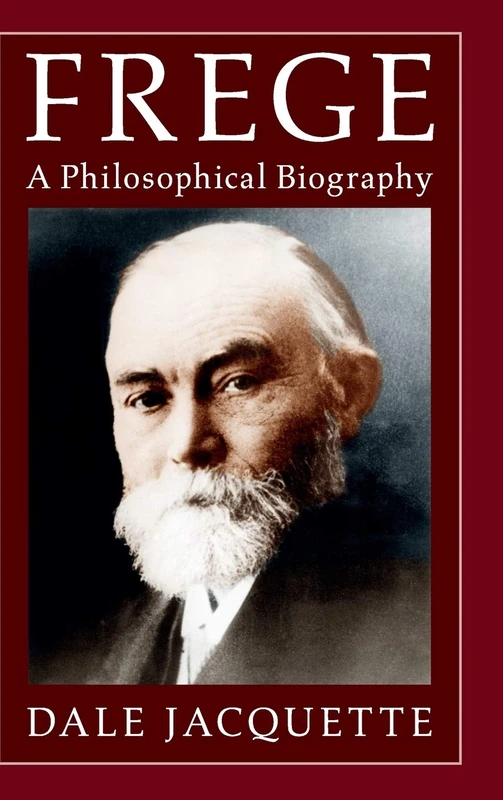 Frege: A Philosophical Biography
