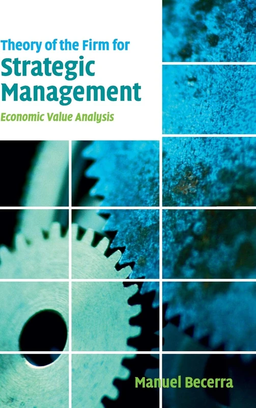 Theory of the Firm for Strategic Management: Economic Value Analysis