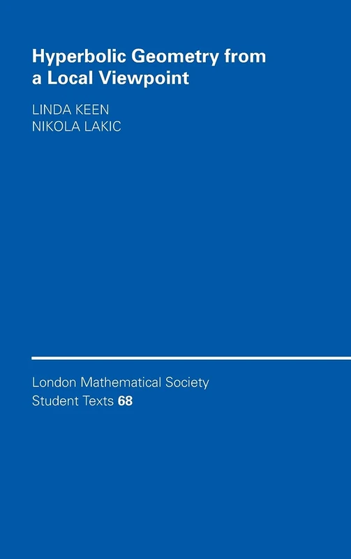 Hyperbolic Geometry from a Local Viewpoint: 68 (London Mathematical Society Student Texts, Series Number 68)