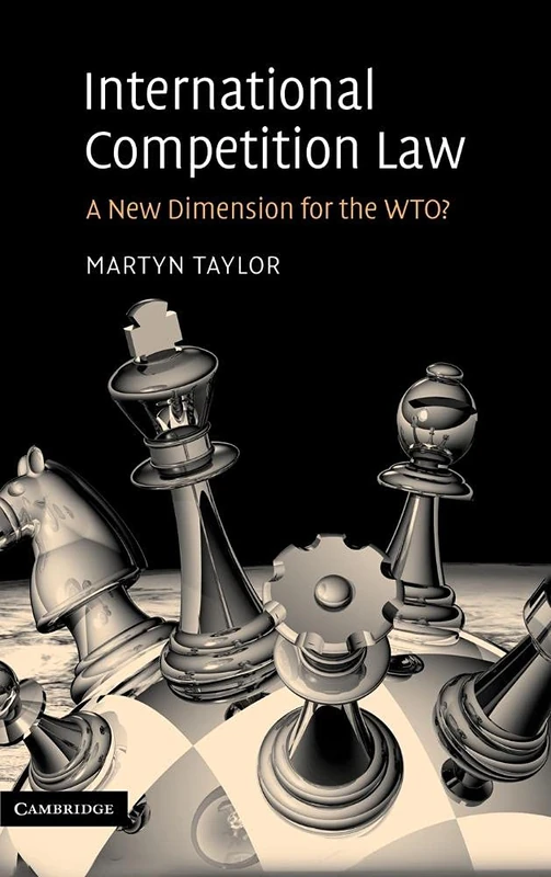 International Competition Law: A New Dimension for the WTO?
