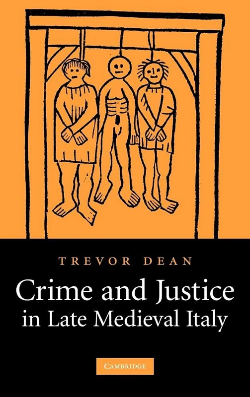 Crime and Justice in Late Medieval Italy