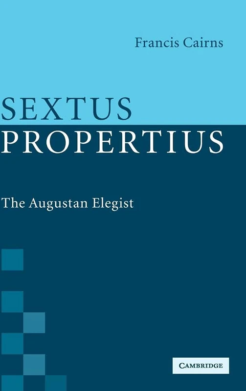 Sextus Propertius: The Augustan Elegist
