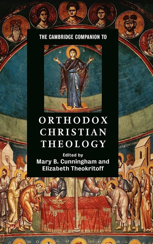 The Cambridge Companion to Orthodox Christian Theology (Cambridge Companions to Religion)