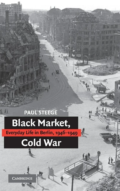Black Market, Cold War: Everyday Life in Berlin, 1946–1949