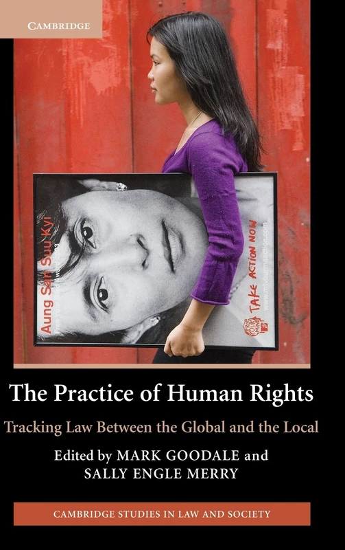 The Practice of Human Rights: Tracking Law between the Global and the Local (Cambridge Studies in Law and Society)