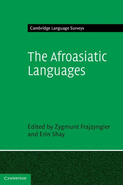 The Afroasiatic Languages (Cambridge Language Surveys)