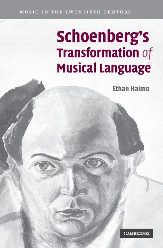 Schoenberg's Transformation of Musical Language: 22 (Music in the Twentieth Century, Series Number 22)
