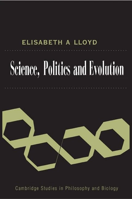 Science, Politics, and Evolution (Cambridge Studies in Philosophy and Biology)
