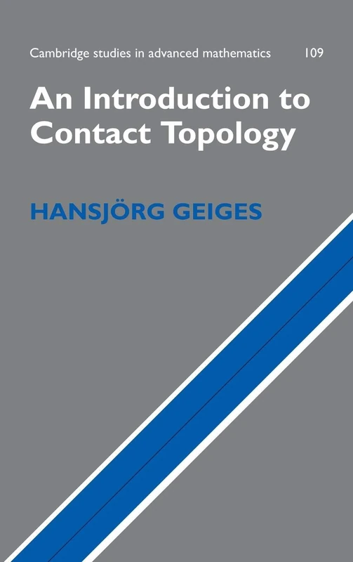 An Introduction to Contact Topology: 109 (Cambridge Studies in Advanced Mathematics, Series Number 109)
