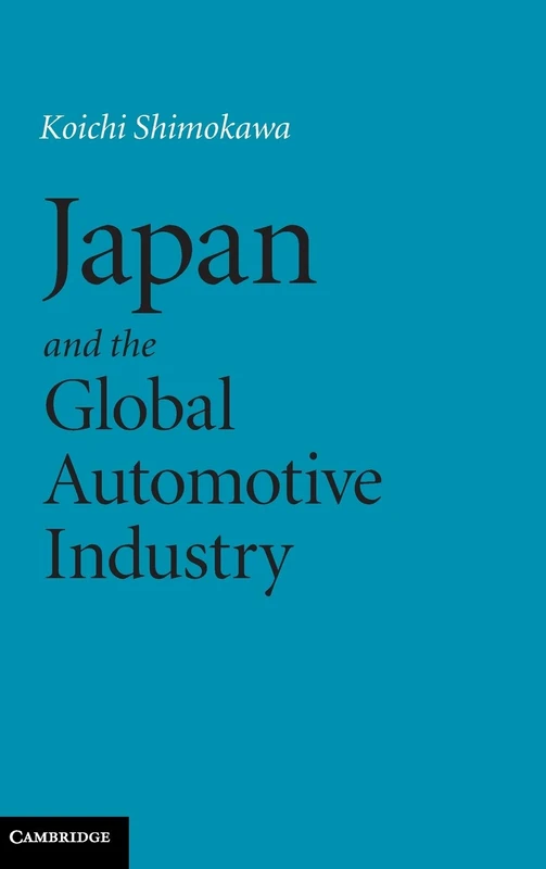 Japan and the Global Automotive Industry (Cambridge Studies in American)