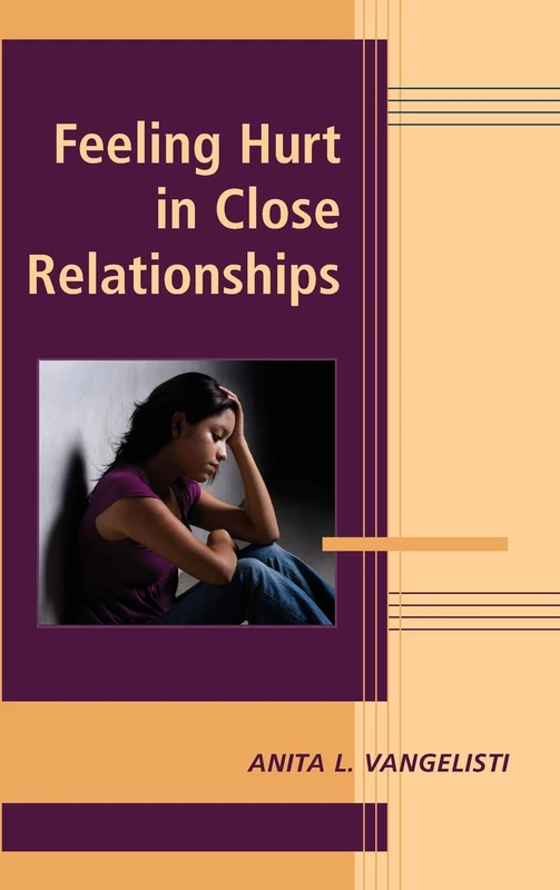 Feeling Hurt in Close Relationships (Advances in Personal Relationships)