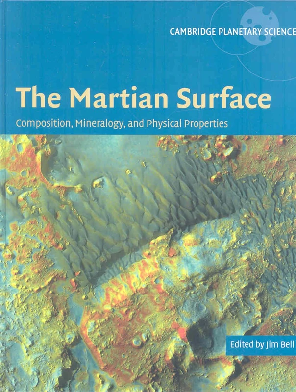 The Martian Surface: Composition, Mineralogy and Physical Properties: 0 (Cambridge Planetary Science, Series Number 9)