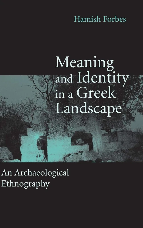 Meaning and Identity in a Greek Landscape: An Archaeological Ethnography