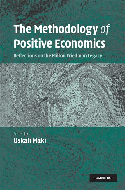 The Methodology of Positive Economics: Reflections on the Milton Friedman Legacy