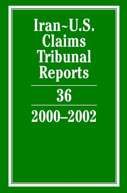 Iran-U.S. Claims Tribunal Reports: Volume 36, 2000–2002