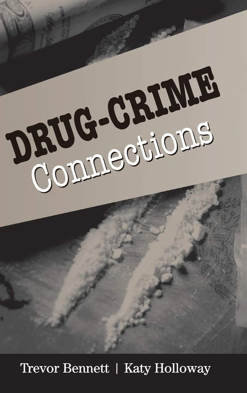 Drug-Crime Connections (Cambridge Studies in Criminology)