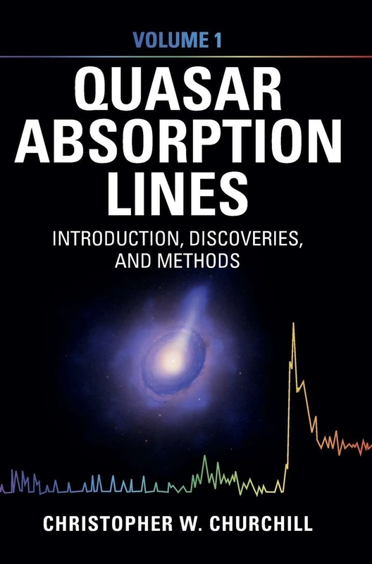 Quasar Absorption Lines: Volume 1, Introduction, Discoveries, and Methods (Cambridge Astrophysics)