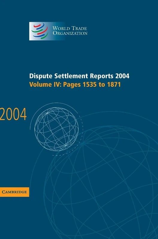 Dispute Settlement Reports 2004: Pages 1535 - 1871: Volume 4 (World Trade Organization Dispute Settlement Reports)
