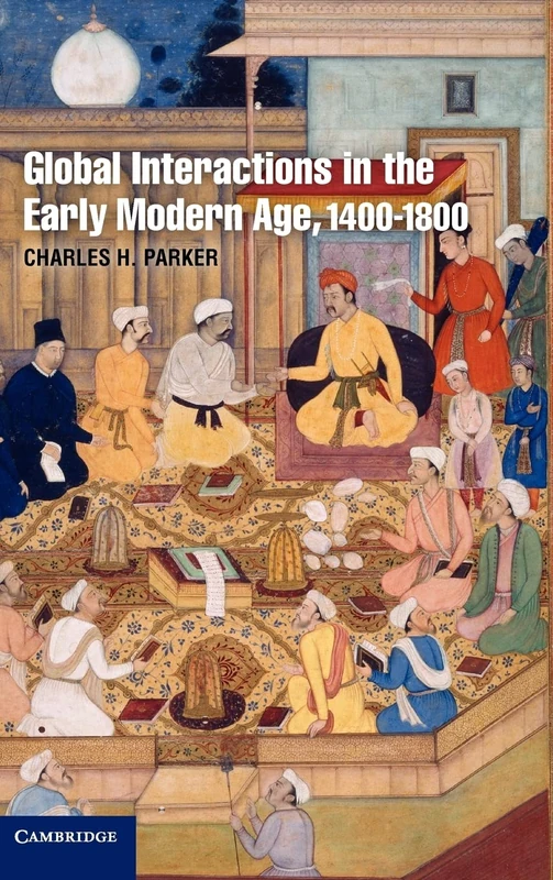 Global Interactions in the Early Modern Age, 1400ÔÇô1800 (Cambridge Essential Histories)