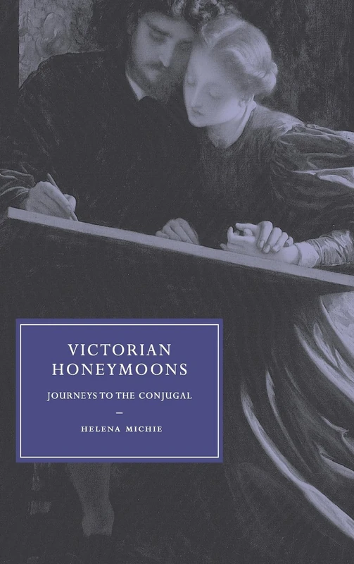 Victorian Honeymoons: Journeys to the Conjugal: 53 (Cambridge Studies in Nineteenth-Century Literature and Culture, Series Number 53) - Image 1