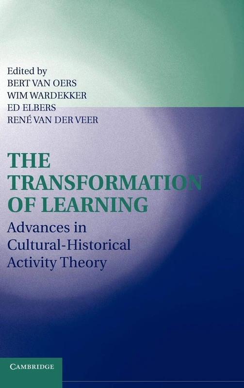 The Transformation of Learning: Advances in Cultural-Historical Activity Theory