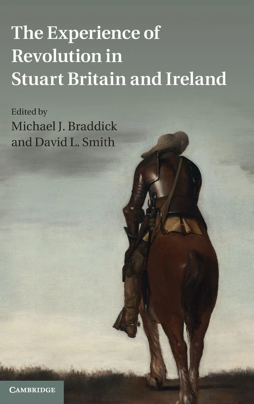 The Experience of Revolution in Stuart Britain and Ireland: Essays for John Morrill