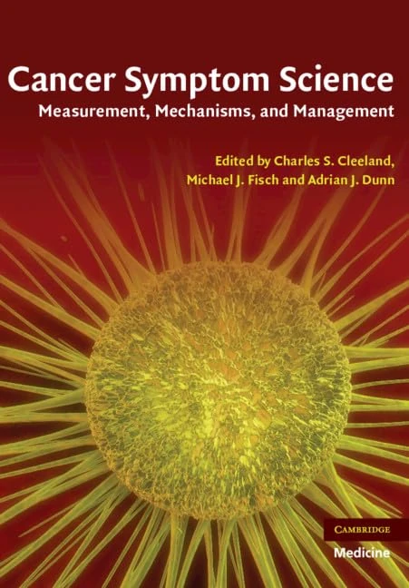 Cancer Symptom Science: Measurement, Mechanisms, and Management (Cambridge Medicine (Hardcover))