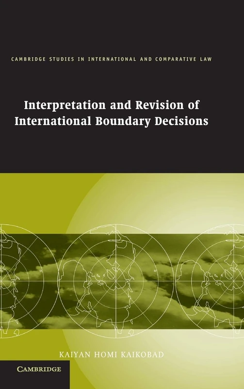 Interpretation and Revision of International Boundary Decisions: 49 (Cambridge Studies in International and Comparative Law, Series Number 49)