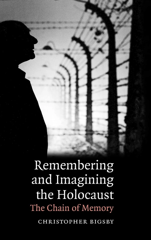 Remembering and Imagining the Holocaust: The Chain of Memory