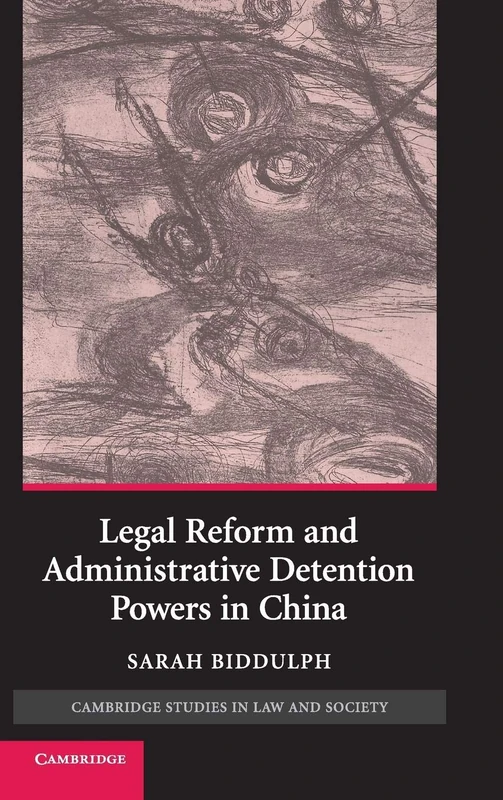 Legal Reform and Administrative Detention Powers in China (Cambridge Studies in Law and Society)