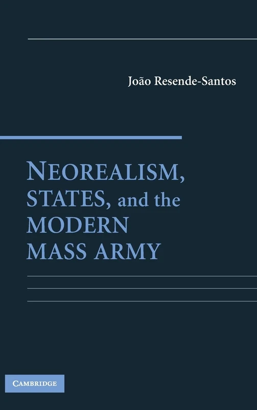 Neorealism, States, and the Modern Mass Army: A Neorealist Theory of the State