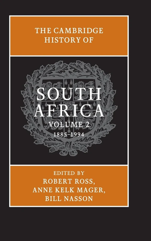 The Cambridge History of South Africa: 1885-1994: Volume 2