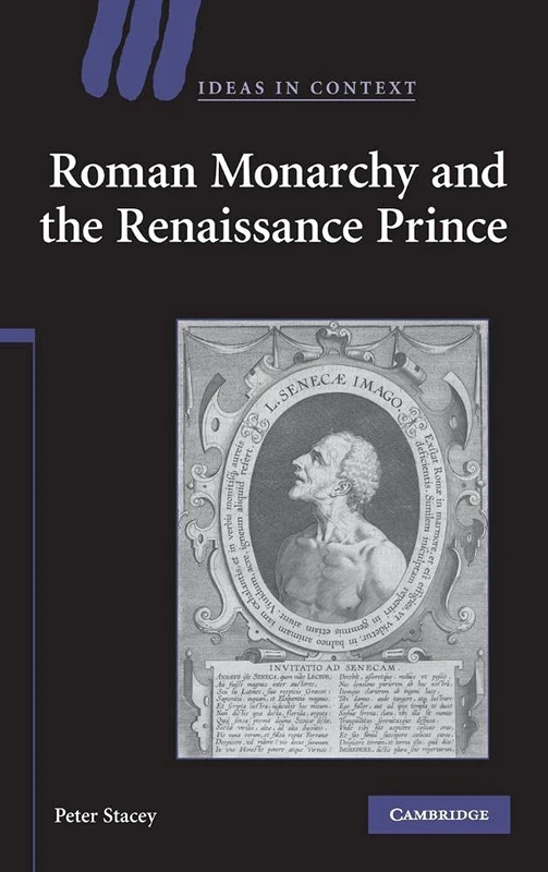 Roman Monarchy and the Renaissance Prince: 79 (Ideas in Context, Series Number 79)